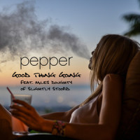 Good Thing Going(feat. Miles Doughty)_Pepper,Miles Doughty,Slightly Stoopid
