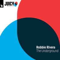 The Underground_Robbie Rivera