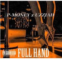 FULL HAND (feat. P-MONEY)_Uzziah,P-Money