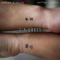 J'y crois(feat. Matteo Licata)_Marina d'Amico,Matteo Licata