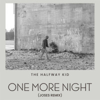 One More Night_The Halfway Kid,Jose (UK)