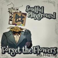 Forget The Flowers (feat. Moka Only)_Soulful Playground,Moka Only