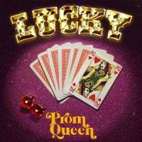 Lucky(feat. Cassandra Violet)_Prom Queen,Cassandra Violet