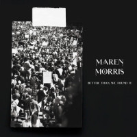 Better Than We Found It_Maren Morris