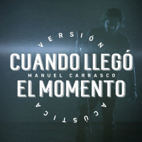 Cuando Llegó El Momento_Manuel Carrasco
