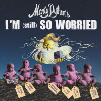 I'm (Still) So Worried_Monty Python