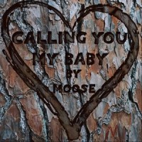 Calling You My Baby_Moose