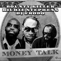 Money Talk_Dj. Frodo,Bounty Killer,Richie Stephens