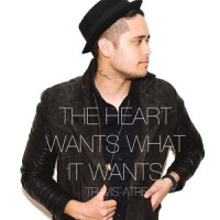 The Heart Wants What it Wants_Travis Atreo