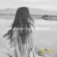 One Dance / Lush Life / Work_Gardiner Sisters