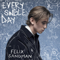 EVERY SINGLE DAY_FELIX SANDMAN
