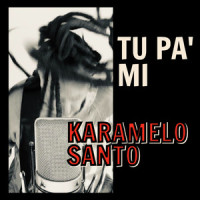 Tu Pa' Mi_Karamelo Santo,Kalefa,Goy Karamelo