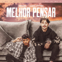 Melhor pensar_UM44K,Luan Otten