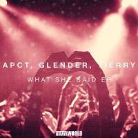 What She Said_Apct,Glender,Tierry