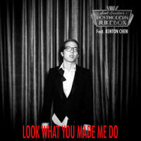 Look What You Made Me Do_Scott Bradlee's Postmodern Jukebox,Kenton Chen