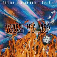Run It Up_Poetics,Xay Hill,Illuminate