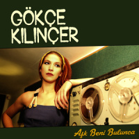 Aşk Beni Bulunca_Gökçe Kılınçer