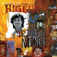 Ce Qui Est Dit Doit Être Fait_Jacques Higelin