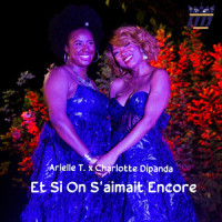 Et Si On S'aimait Encore_Arielle T.,Charlotte Dipanda