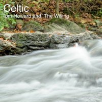 Celtic Remast_Tom Howard,The Willing
