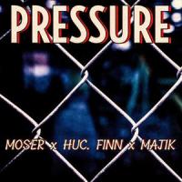 Pressure(feat. Huc. Finn & Majik)_Moser,Huc. Finn,Majik