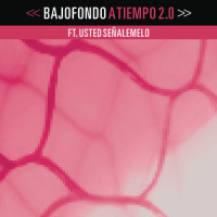 A Tiempo 2.0_Bajofondo,Usted Señalemelo
