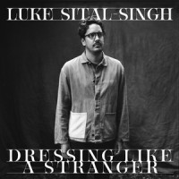 Dressing Like a Stranger_Luke Sital-Singh
