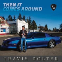 Then It Comes Around_Travis Dolter