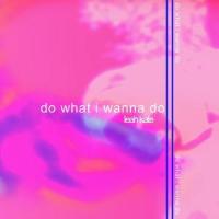 Do What I Wanna Do_Leah Kate