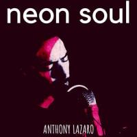 Neon Soul_Anthony Lazaro