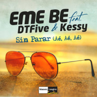 Sin Parar(aé aé aé)_Eme Be,DTFive,Kessy