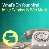 What's on Your Mind_Mike Candys,Séb Mont