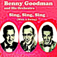 Sing, Sing, Sing_Benny Goodman And His Orchestra