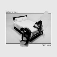 Better By Now_Tony Lucca