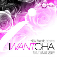 I Want Cha_New Mondo,Lisa Shaw