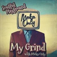 My Grind (feat. Moka Only)_Soulful Playground,Moka Only