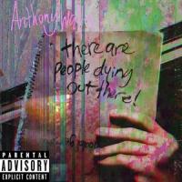 There Are People Dying Out There_Anthony Vincent
