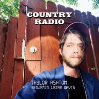 Country Radio (feat. Benjamin Lazar Davis)_Taylor Ashton,Benjamin Lazar Davis