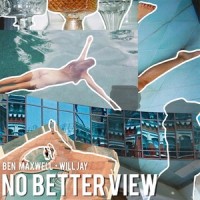 No Better View_Ben Maxwell,Will Jay