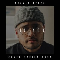 Fix You_Travis Atreo