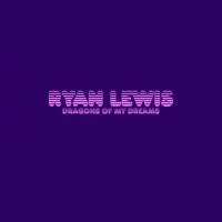 Dragons of my dreams_Ryan Lewis