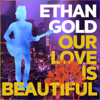 Our Love Is Beautiful_Ethan Gold
