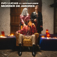 Morrer de Amores_Ivo Lucas,Sippinpurpp