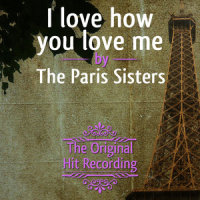 I Love how you Love me_The Paris Sisters