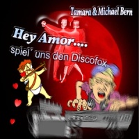 Hey Amor, spiel uns den Discofox_Tamara,Michael Bern