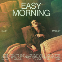 Easy Morning_Elliot Maginot