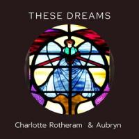 These Dreams (feat. Charlotte Rotheram)_Aubryn,Charlotte Rotheram