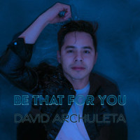 Be That For You_David Archuleta,Joe Tounge,Nate Dodge