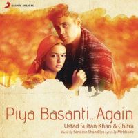 Piya Basanti(In The Lounge)_Sandesh Shandilya,Ustad Sultan Khan,K.S. Chithra