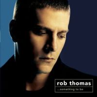 Something to Be_Rob Thomas